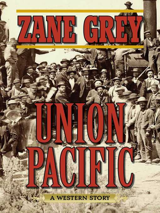 Title details for Union Pacific by Zane Grey - Available